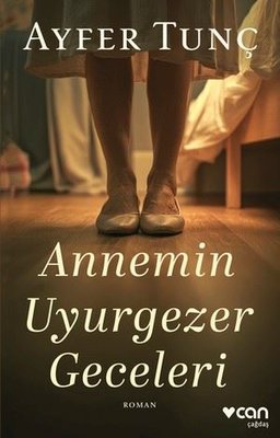 Annemin Uyurgezer Geceleri Ayfer Tunç