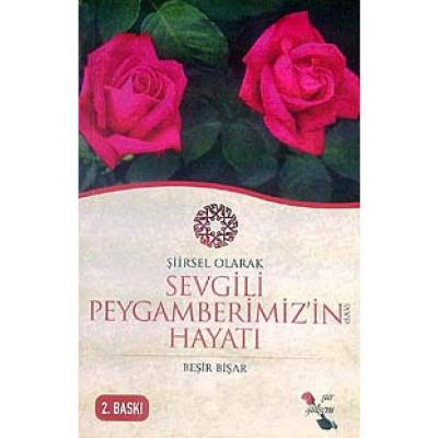 Şiirsel Olarak Sevgili Peygamberimizin Hayatı Beşir Bişar