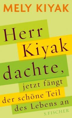 Herr Kiyak dachte, jetzt fängt der schöne Teil des Lebens an Mely Kiya