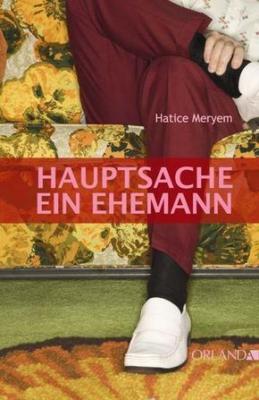 Hauptsache ein Ehemann Hatice Meryem