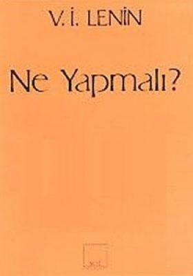 Ne Yapmalı? Vladimir İlyiç Lenin