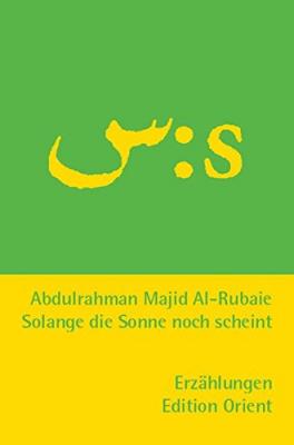 Solange die Sonne noch Scheint Abdulrahman Majid Al-Rubaie