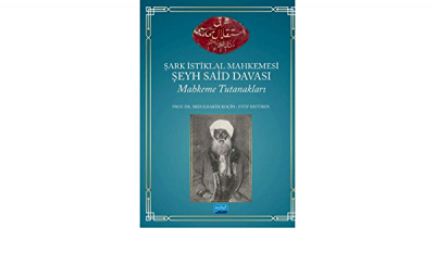 Şark İstiklal Mahkemesi Şeyh Said Davası Mahkeme Tutanakları Kolektif