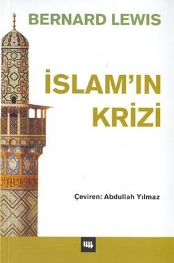 İslam’ın Krizi Bernard Lewis