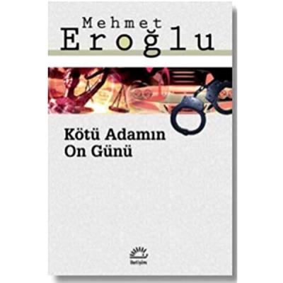 Kötü Adamın On Günü Mehmet Eroğlu