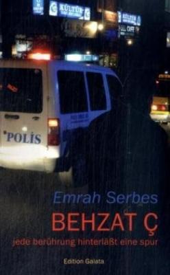 Behzat Ç. - jede berührung hinterlässt eine spur Emrah Serbes