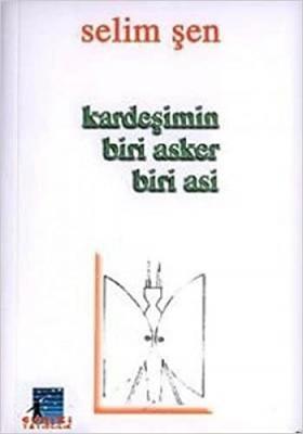 Kardeşimin Biri Asker Biri Asi Selim Şen