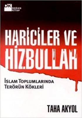 Hariciler ve Hizbullah - İslam Toplumlarında Terörün Kökleri Taha Akyo