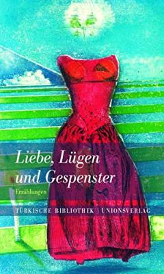 Liebe, Lügen und Gespenster: Erzählungen Sabine Adatepe