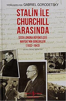 Stalin İle Churchill Arasında-SSCB Londra Büyükelçisi Mayski'nin Günlü