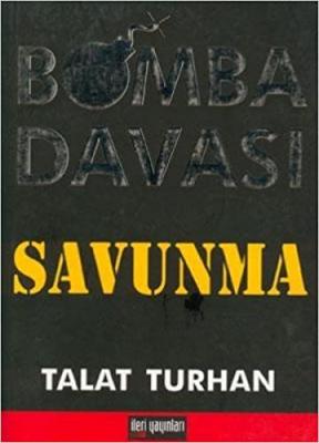 Bomba Davası - Savunma Talat Turhan