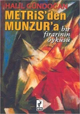 Metris'ten Munzur'a Bir Firarin Öyküsü Halil Gündoğan