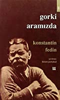 Gorki Aramızda Konstantin Fedin