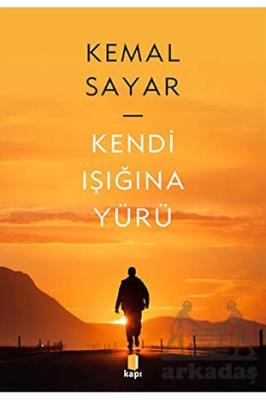 Kendi Işığına Yürü Kemal Sayar