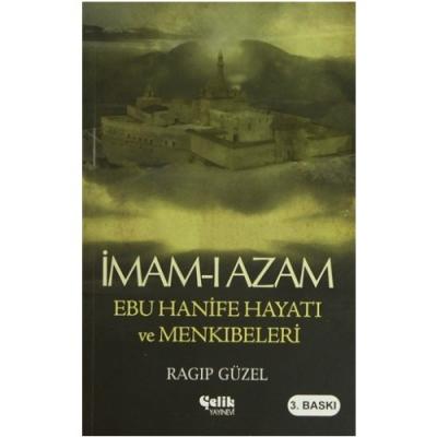 İmam-ı Azam Ebu Hanife Hayatı ve Menkıbeleri Ragıp Güzel