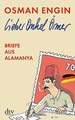 Lieber Onkel Ömer - Briefe aus Alamanya Osman Engin