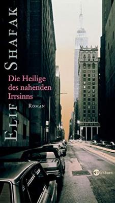 Die Heilige des nahenden Irrsinns Elif Şafak