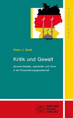 Kritik und Gewalt: Sarrazin-Debatte, "Islamkritik" und Terror in der E