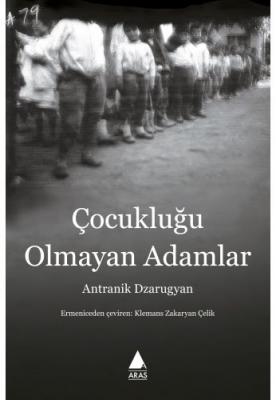 Çocukluğu Olmayan Adamlar Antranik Dzarugyan