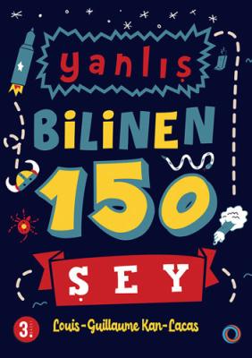 Yanlış Bilinen 150 Şey Louis , Guillaume Kan , Lacas