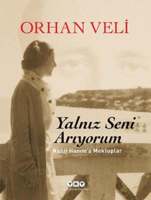 Yalnız Seni Arıyorum Orhan Veli