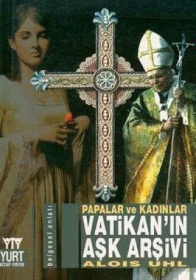 Papalar ve Kadınlar - Vatikan'ın Aşk Arşivi Alois Uhl