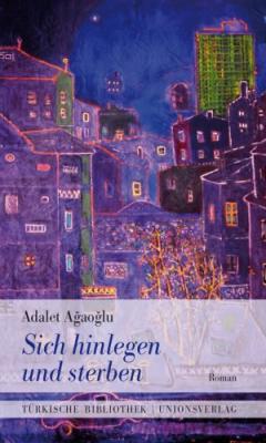 Sich Hinlegen und Sterben - Ölmeye Yatmak Adalet Ağaoğlu