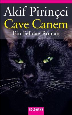 Cave Canem: Ein Felidae-Roman Akif Pirinçci