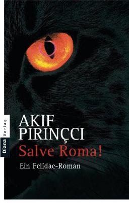 Salve Roma - Ein Felidae - Roman Akif Pirinçci