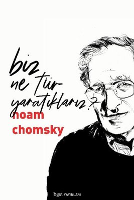 Biz Ne Tür Yaratıklarız? Noam Chomsky