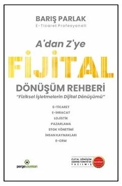 A’dan Z’ye Fijital Dönüşüm Rehberi Barış Parlak