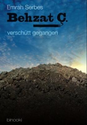 Behzat Ç. - verschütt gegangen Emrah Serbes