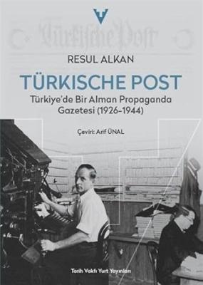 Türkische Post - Türkiye'de Bir Alman Propaganda Gazetesi (1926 - 1944