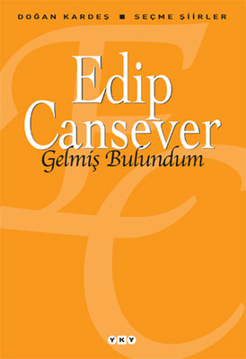 Gelmiş Bulundum - Seçme Şiirler Edip Cansever