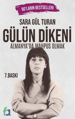 Gülün Dikeni - Almanya'da Mapus Olmak Sara Gül Turan