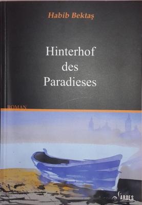 Hinterhof des Paradieses Habib Bektaş