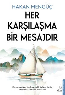 Her Karşılaşma Bir Mesajdır Hakan Mengüç