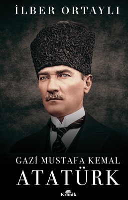 Gazi Mustafa Kemal Atatürk (Ciltli) İlber Ortaylı