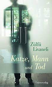 Katze, Mann und Tod Zülfü Livaneli