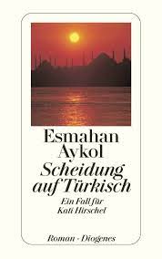 Scheidung auf Türkisch - Ein Fall für Kati Hirschel Esmahan Aykol