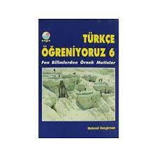 Türkçe Öğreniyoruz 6 / Fen Bilimlerden Örnek Metinler Mehmet Hengirmen