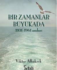 Bir Zamanlar Büyükada (1931-1961 anıları) Viktor Albukrek