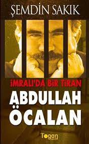 İmralı'da Bir Tiran - Abdullah Öcalan Şemdin Sakık