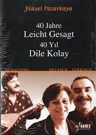 40 Jahre leicht gesagt - 40 Yıl Dile Kolay Yüksel Pazarkaya