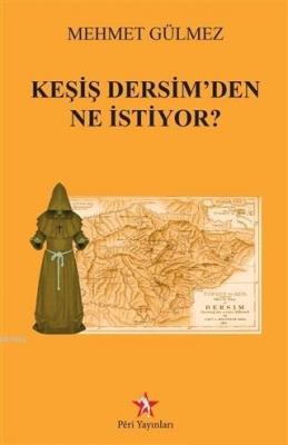 Keşiş Dersim'den Ne İstiyor Mehmet Gülmez