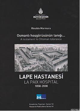 Lape Hastanesi - La Paix Hospital Osmanlı Hoşgörüsünün Tanığı Kolektif