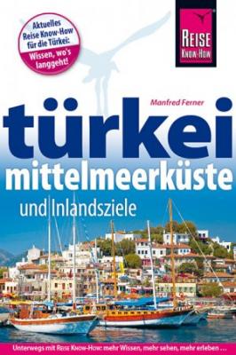 Türkei: Mittelmeerküste und Inlandsziele Manfred Ferner