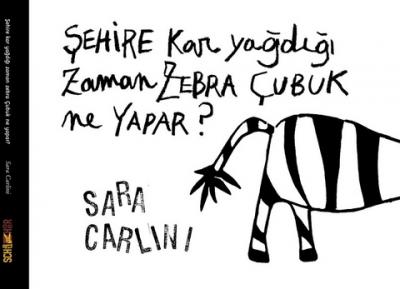 Şehire Kar Yağdığı Zaman Zebra Çubuk Ne Yapar? Sara Carlini