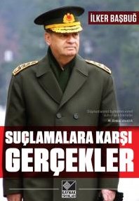 Suçlamalara Karşı Gerçekler İlker Başbuğ