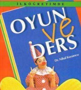 İlköğretimde Oyun ve Ders Nihal Kuyumcu